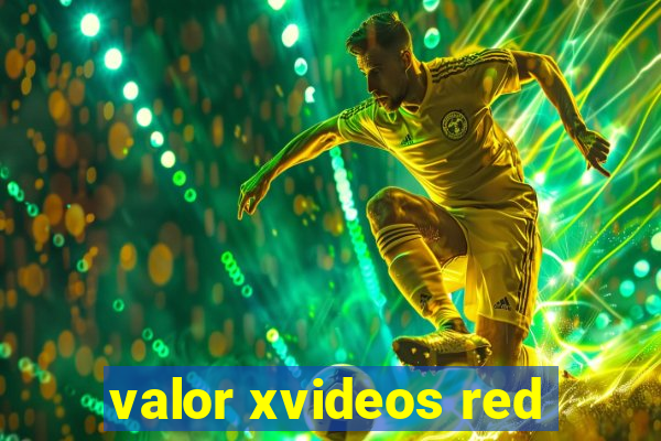 valor xvideos red